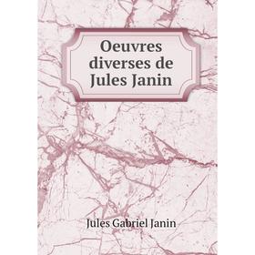 

Книга Oeuvres diverses de Jules Janin