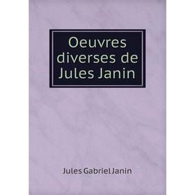 

Книга Oeuvres diverses de Jules Janin