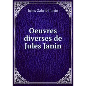 

Книга Oeuvres diverses de Jules Janin