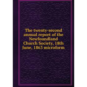 

Книга The twenty - second annual report of the Newfoundland Church Society, 18th June, 1863 microform