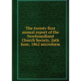 

Книга The twenty - first annual report of the Newfoundland Church Society, 26th June, 1862 microform