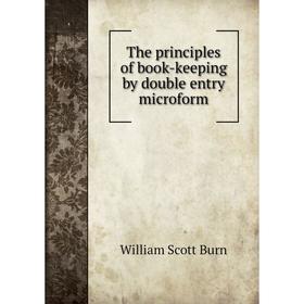 

Книга The principles of book - keeping by double entry microform. William Scott Burn