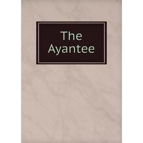 

Книга The Ayantee
