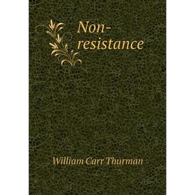 

Книга Non-resistance