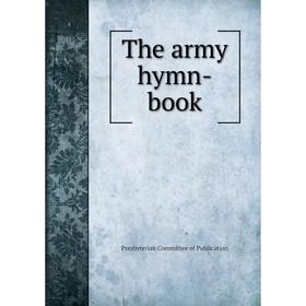 

Книга The army hymn - book. Presbyterian Committee of Publication