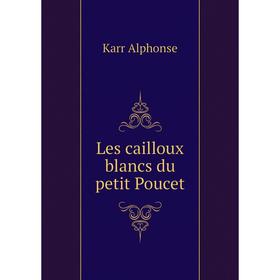 

Книга Les cailloux blancs du petit Poucet