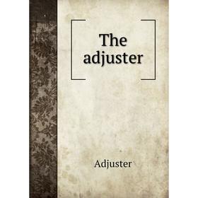 

Книга The adjuster. Adjuster