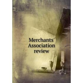 

Книга Merchants' Association Review