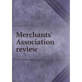 

Книга Merchants' Association Review