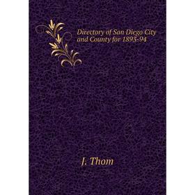 

Книга Directory of San Diego City and County for 1893-94. J. Thom