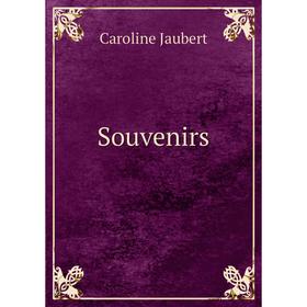 

Книга Souvenirs. Caroline Jaubert