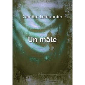 

Книга Un mâle. Camille Lemonnier