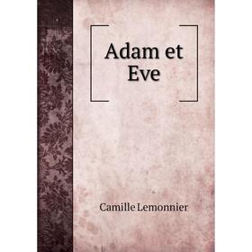 

Книга Adam et Eve. Camille Lemonnier