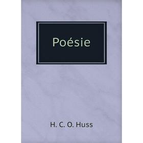 

Книга Poésie. H. C. O. Huss