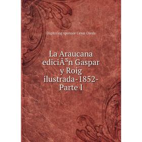 

Книга La Araucana ediciÃ³n Gaspar y Roig ilustrada-1852- Parte I