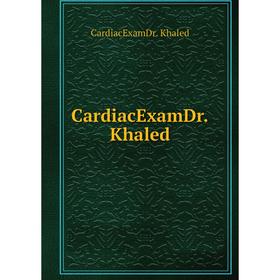 

Книга CardiacExamDr.Khaled. CardiacExamDr. Khaled