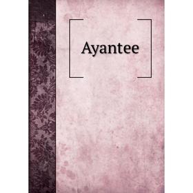 

Книга Ayantee