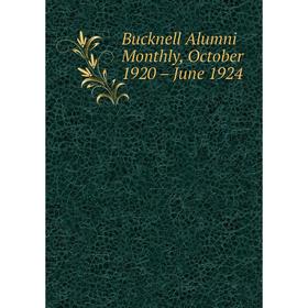 

Книга Bucknell Alumni Monthly, October 1920 – June 1924