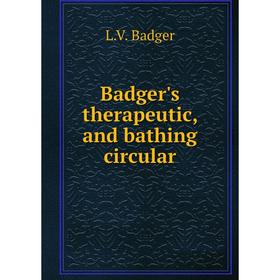 

Книга Badger's therapeutic, and bathing circular. L.V. Badger