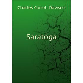 

Книга Saratoga. Charles Carroll Dawson