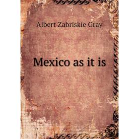 

Книга Mexico as it is