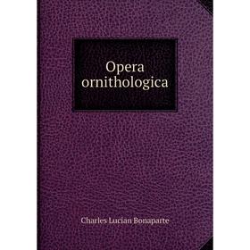 

Книга Opera ornithologica