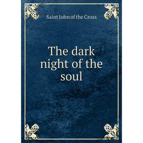 

Книга The dark night of the soul. Saint John of the Cross