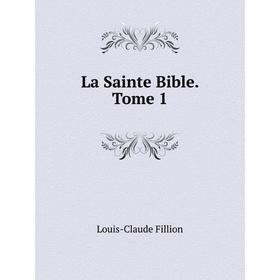 

Книга La Sainte Bible. Tome 1