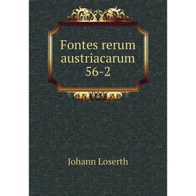 

Книга Fontes rerum austriacarum 56-2. Johann Loserth