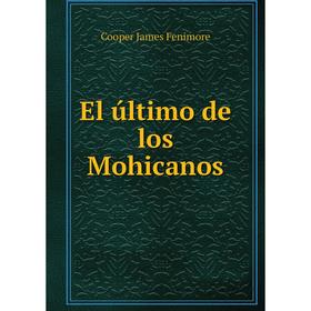

Книга El último de los Mohicanos. Cooper James Fenimore