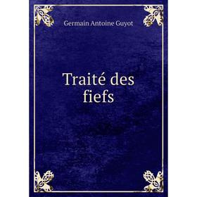 

Книга Traité des fiefs. Germain Antoine Guyot