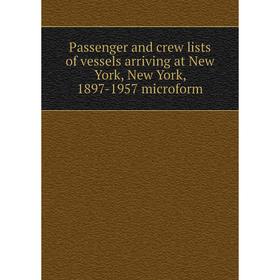 

Книга Passenger and crew lists of vessels arriving at New York, New York, 1897-1957 microform