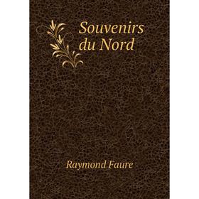 

Книга Souvenirs du Nord. Raymond Faure