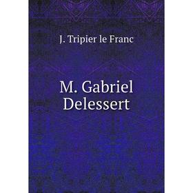 

Книга M Gabriel Delessert