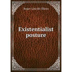 

Книга Existentialist posture. Roger Lincoln Shinn