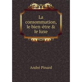 

Книга La consommation, le bien-être & le luxe