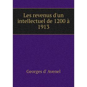 

Книга Les revenus d'un intellectuel de 1200 à 1913