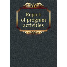 

Книга Report of program activities