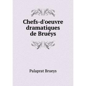 

Книга Chefs-d'oeuvre dramatiques de Bruéys. Palaprat Brueys