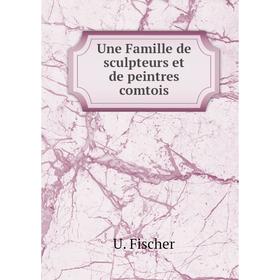 

Книга Une Famille de sculpteurs et de peintres comtois. U. Fischer