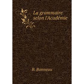 

Книга La grammaire selon l'Académie