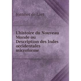 

Книга L'histoire du Nouveau Monde ou Description des Indes occidentales microforme