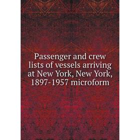 

Книга Passenger and crew lists of vessels arriving at New York, New York, 1897-1957 microform
