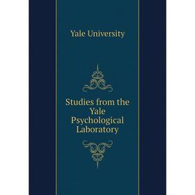 

Книга Studies from the Yale Psychological Laboratory. Yale University