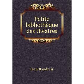 

Книга Petite bibliothèque des théâtres. Jean Baudrais