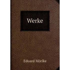 

Книга Werke. Eduard Mörike