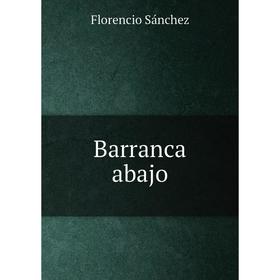 

Книга Barranca abajo. Florencio Sánchez