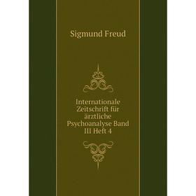 

Книга Internationale Zeitschrift für ärztliche Psychoanalyse Band III Heft 4. Sigmund Freud