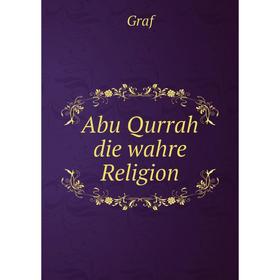

Книга Abu Qurrah die wahre Religion. Graf
