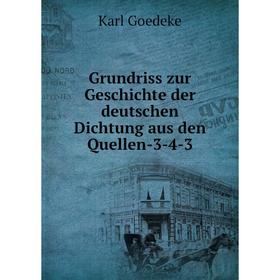 

Книга Grundriss zur Geschichte der deutschen Dichtung aus den Quellen-3-4-3. Karl Goedeke
